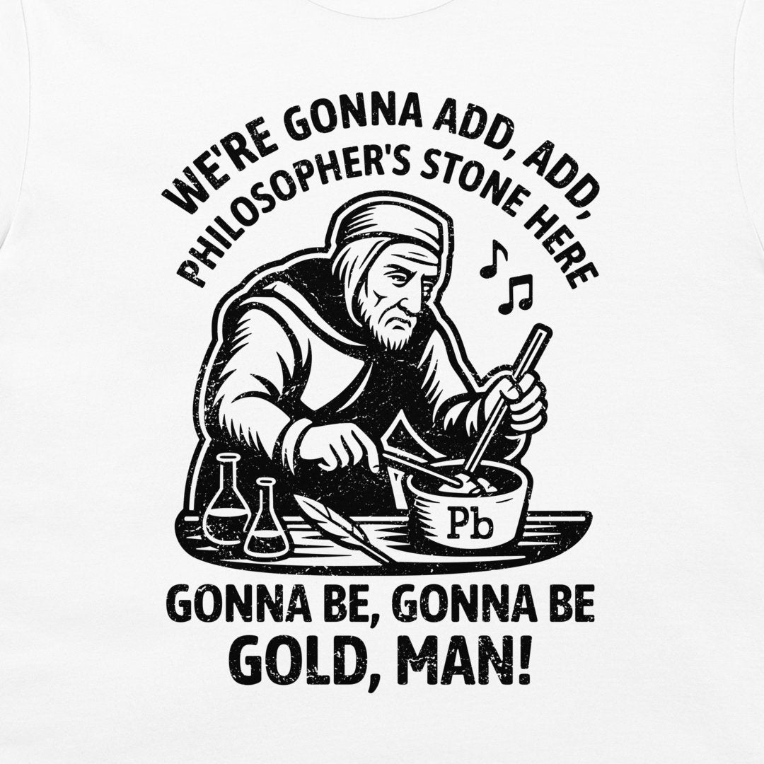 A black graphic print on a white fabric background, featuring an alchemist mixing gold dust in a bowl with the text 'WE'RE GONNA ADD, ADD, PHILOSOPHER'S STONE HERE' and 'GONNA BE, GONNA BE GOLD, MAN!'.