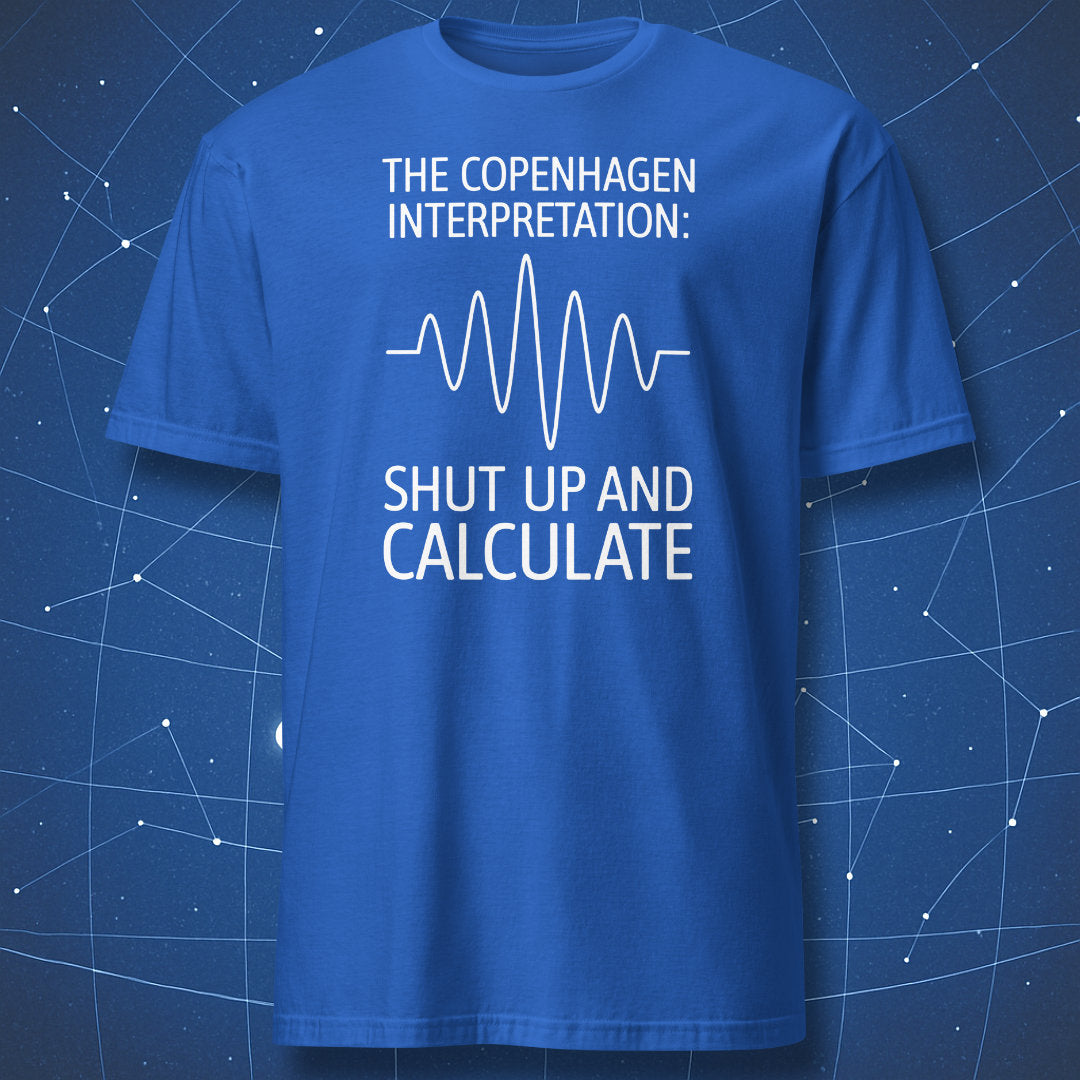 Quantum mechanics joke T-shirt – white waveform and text ‘Shut up and calculate’ printed on royal blue fabric.