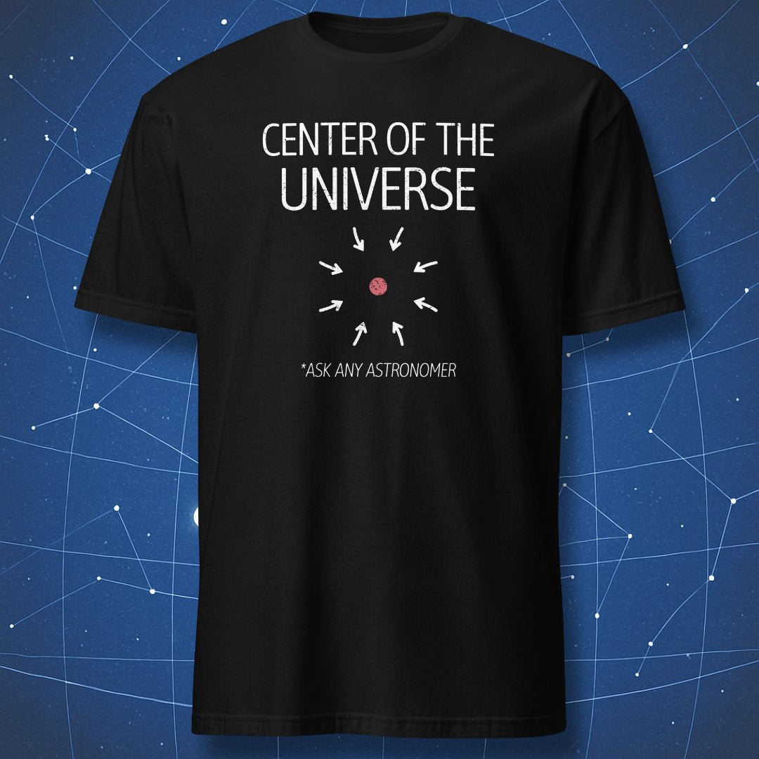 Center of the Universe T-shirt – white arrows pointing to an orange planet with text ‘Center of the Universe, ask any astronomer.’