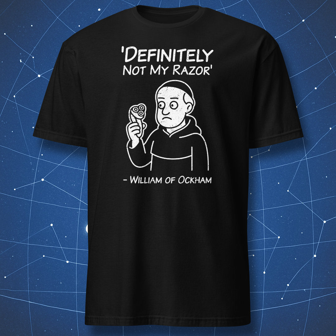 Definitely Not My Razor T-shirt – William of Ockham holding electric razor with humorous quote, white graphic on black shirt.