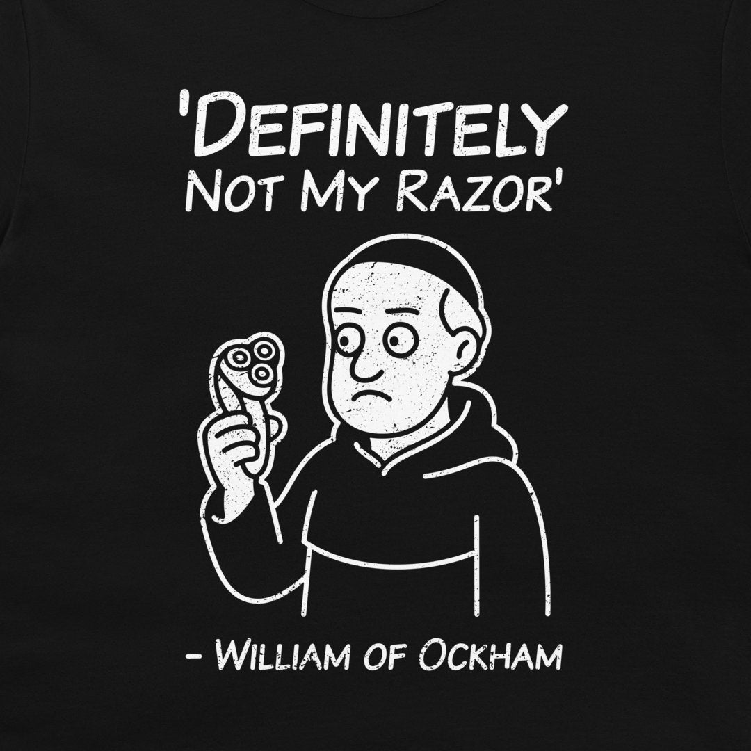 A black graphic t-shirt featuring a white cartoon illustration of a monk holding a razor, with the text 'DEFINITELY NOT MY RAZOR' above and '- WILLIAM OF OCKHAM' below.