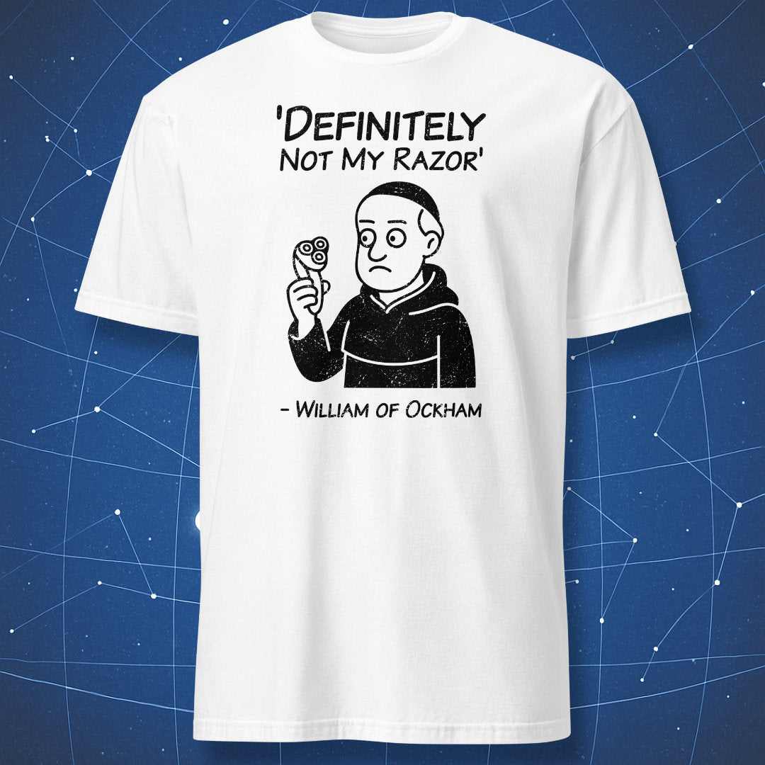 Definitely Not My Razor T-shirt – William of Ockham cartoon holding modern razor with funny quote, minimalist black print on white shirt.