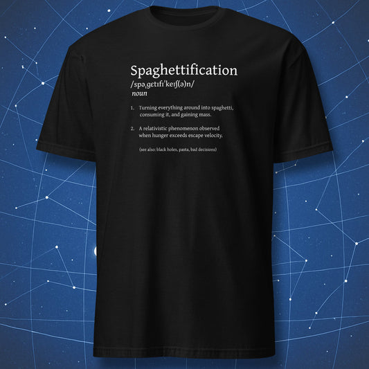 Spaghettification T-shirt – funny science definition design in white text explaining black hole stretching and pasta pun, printed on black shirt.