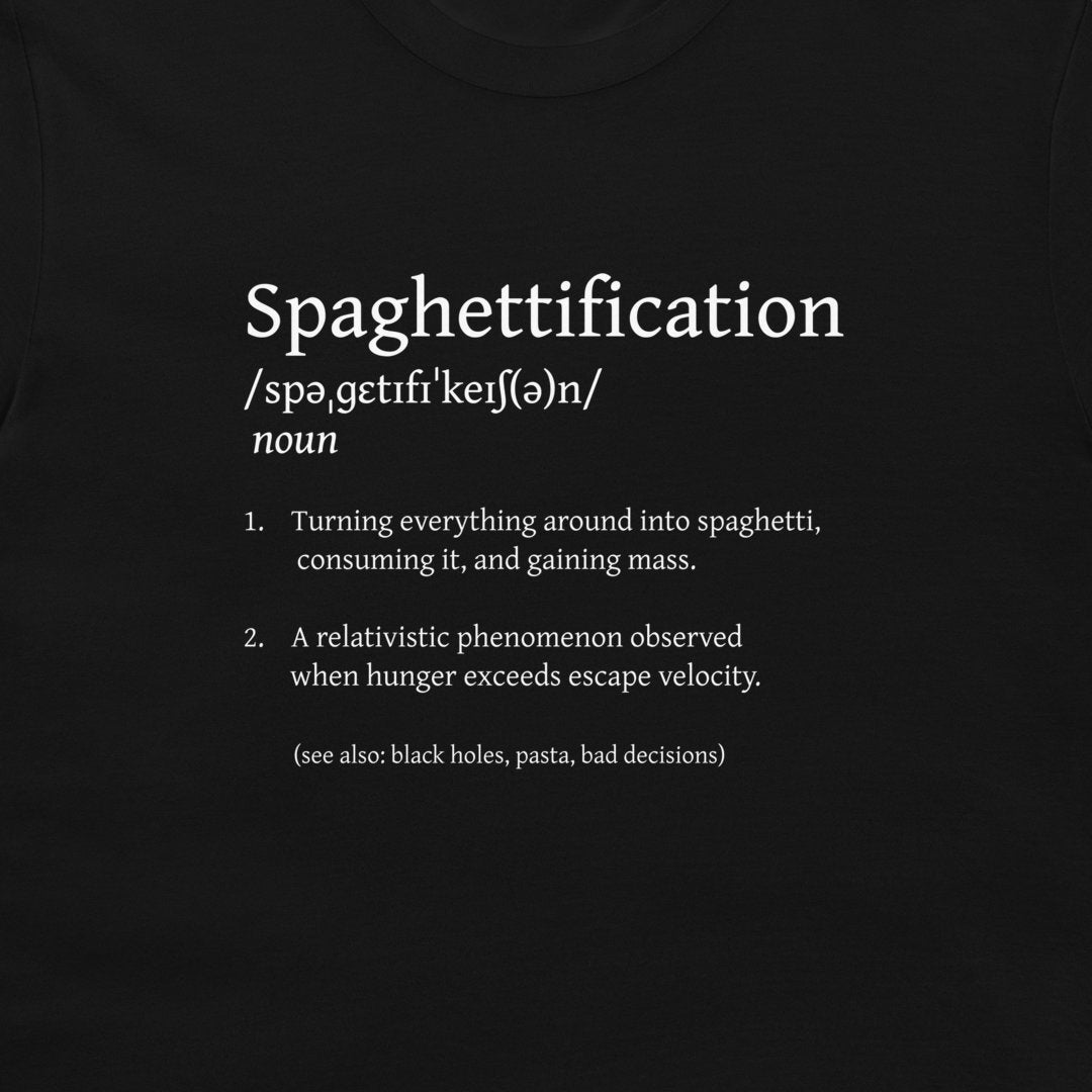 A close-up of a black t-shirt featuring a white printed graphic that defines the word 'Spaghettification' with humorous and relativistic explanations.