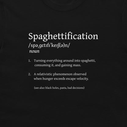 A close-up of a black t-shirt featuring a white printed graphic that defines the word 'Spaghettification' with humorous and relativistic explanations.
