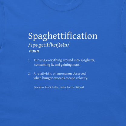 A close-up of a blue T-shirt with white printed text defining the word 'Spaghettilification' with a humorous dictionary-style entry.