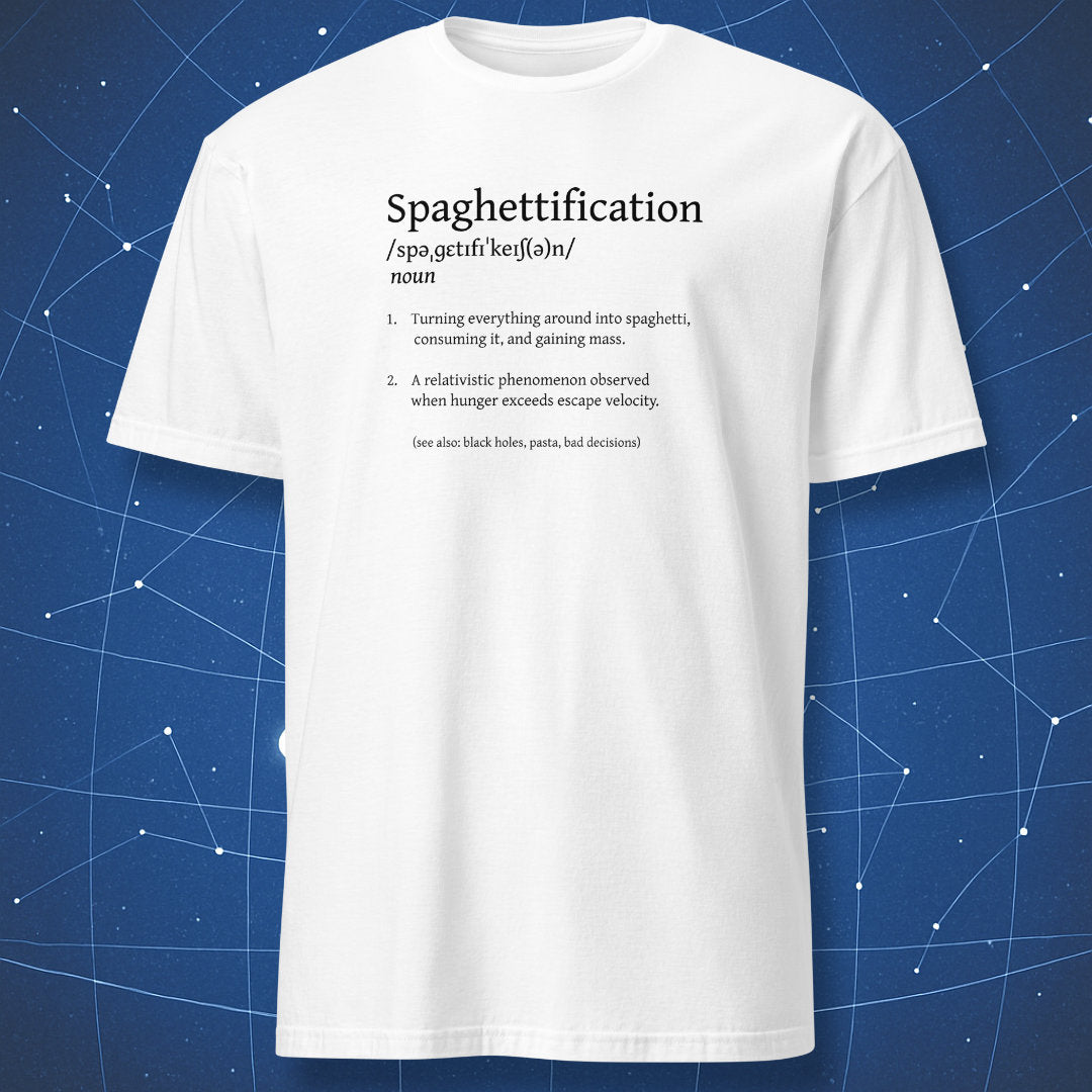 Spaghettification definition T-shirt – black text explaining funny cosmic stretching phenomenon, minimalist typography on white shirt.