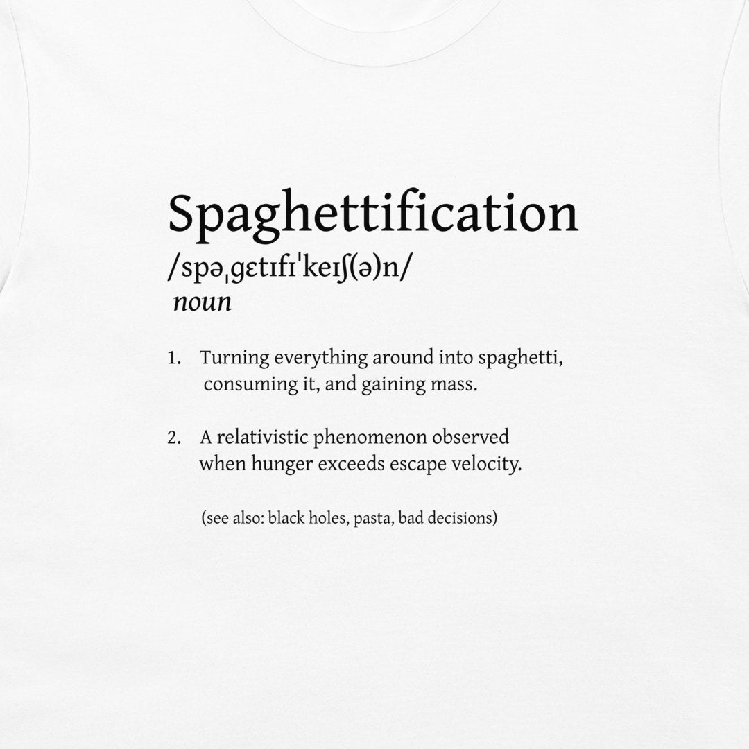 A white short-sleeve t-shirt with black printed text defining the word 'Spaghettilification' with two dictionary-style entries.