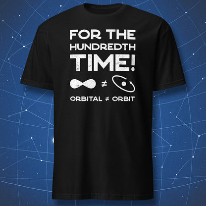 For the Hundredth Time: Orbital ≠ Orbit T-shirt – funny physics and chemistry joke design in white text, printed on black shirt.