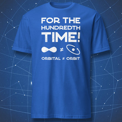 Funny physics T-shirt reading ‘For the Hundredth Time: Orbital ≠ Orbit,’ white print on royal blue shirt for science fans.