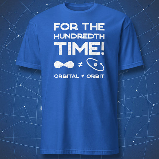 Funny physics T-shirt reading ‘For the Hundredth Time: Orbital ≠ Orbit,’ white print on royal blue shirt for science fans.