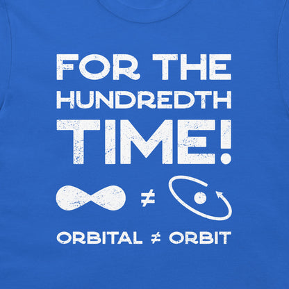 A close-up of a blue T-shirt with distressed white text reading 'FOR THE HUNDRETH TIME!' and 'ORBITAL ≠ ORBIT' with simple orbital and infinity symbols.