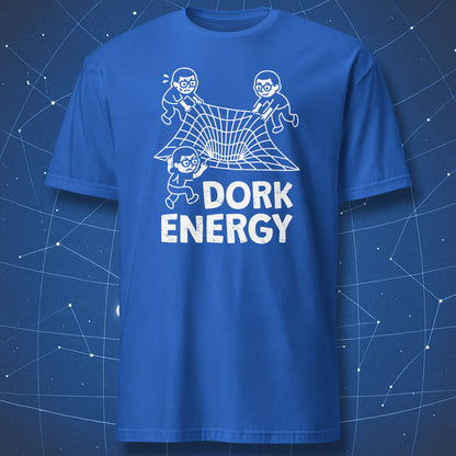 Dork Energy T-shirt – physics humor design with dorks expanding spacetime, white print on royal blue shirt.