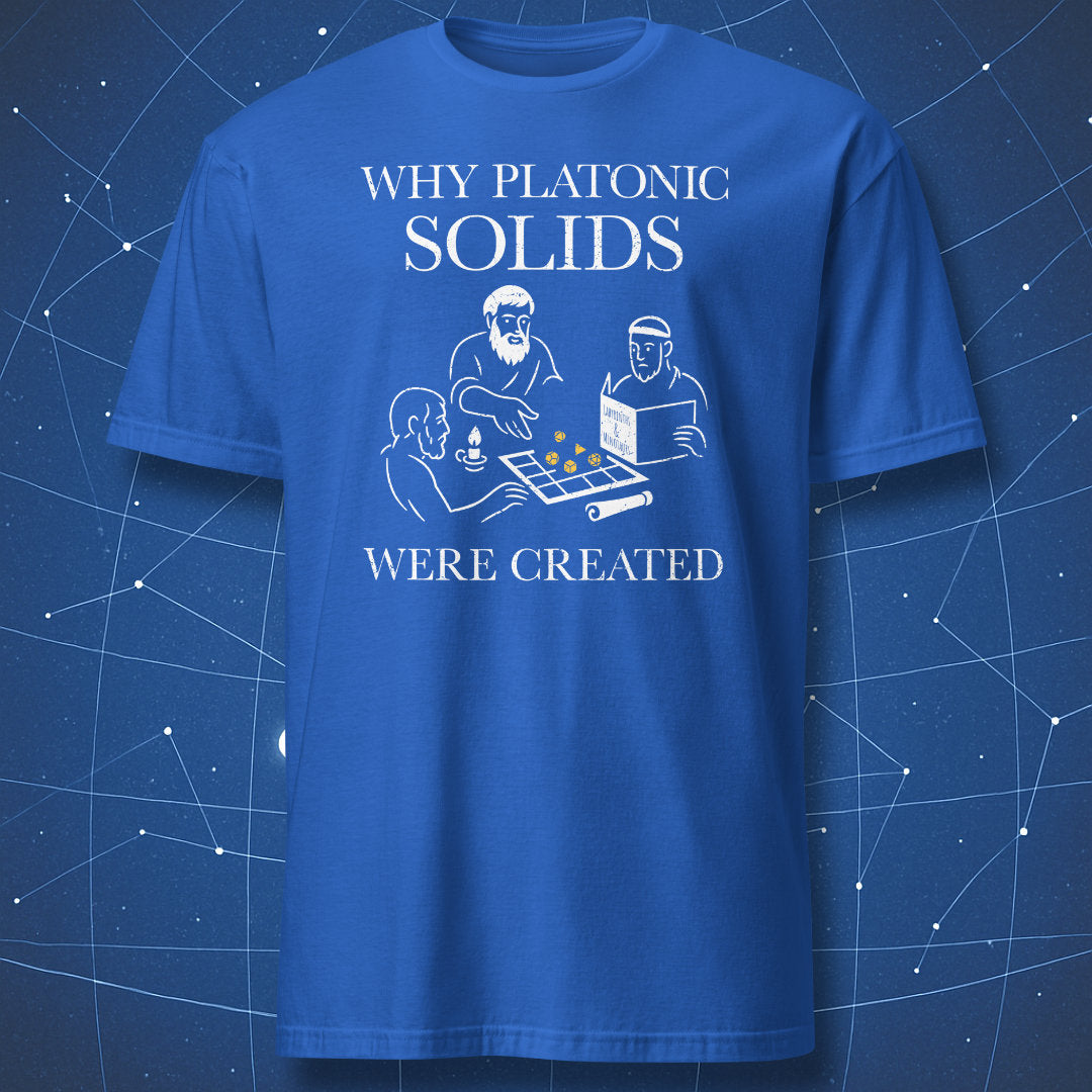 Why Platonic Solids Were Created T-shirt – humorous philosophers’ RPG scene, white print on royal blue shirt.