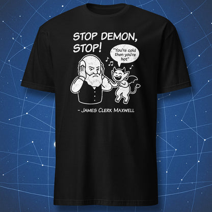 Stop Demon Stop T-shirt – cartoon of James Clerk Maxwell covering ears while Maxwell’s Demon sings, funny science design on black shirt.