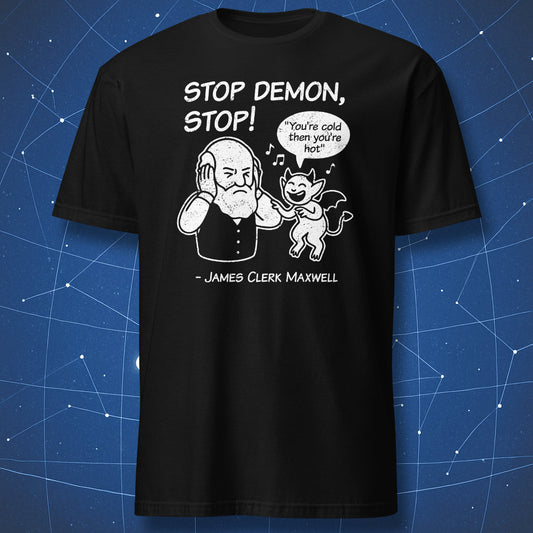 Stop Demon Stop T-shirt – cartoon of James Clerk Maxwell covering ears while Maxwell’s Demon sings, funny science design on black shirt.