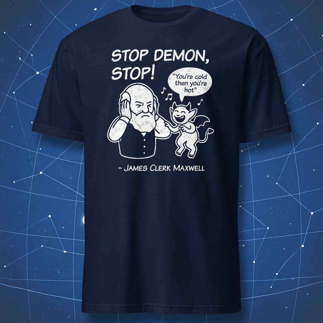 Stop Demon Stop T-shirt – humorous Maxwell’s Demon physics joke with speech bubble ‘You’re cold then you’re hot,’ printed on navy shirt.