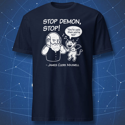 Stop Demon Stop T-shirt – humorous Maxwell’s Demon physics joke with speech bubble ‘You’re cold then you’re hot,’ printed on navy shirt.