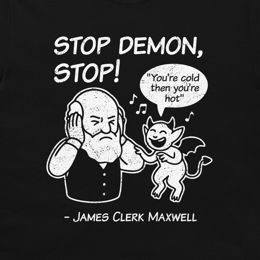 A black graphic t-shirt featuring a white distressed print of a philosopher blocking his ears with his hands next to a smiling devil character with a speech bubble that says 'You're cold then you're hot'. The text above reads 'STOP DEMON, STOP!' and below reads '- JAMES CLERK MAXWELL'.