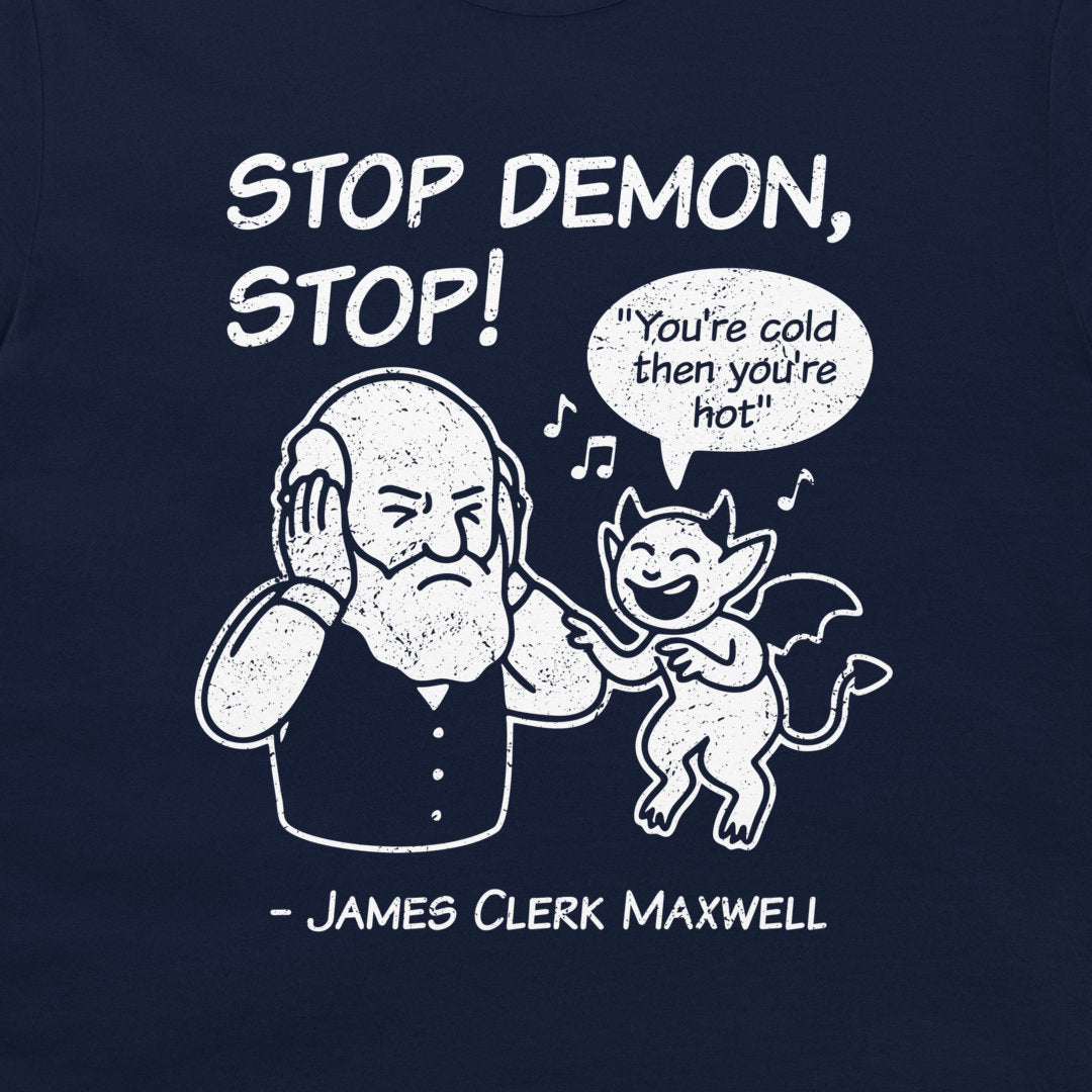 A navy blue t-shirt featuring a white distressed graphic print of a cartoon philosopher blocking his ears with his hand, next to a small devil character with a speech bubble that says 'You're cold then you're hot'. The text above reads 'STOP DEMON, STOP!' and below reads '- JAMES CLERK MAXWELL'.