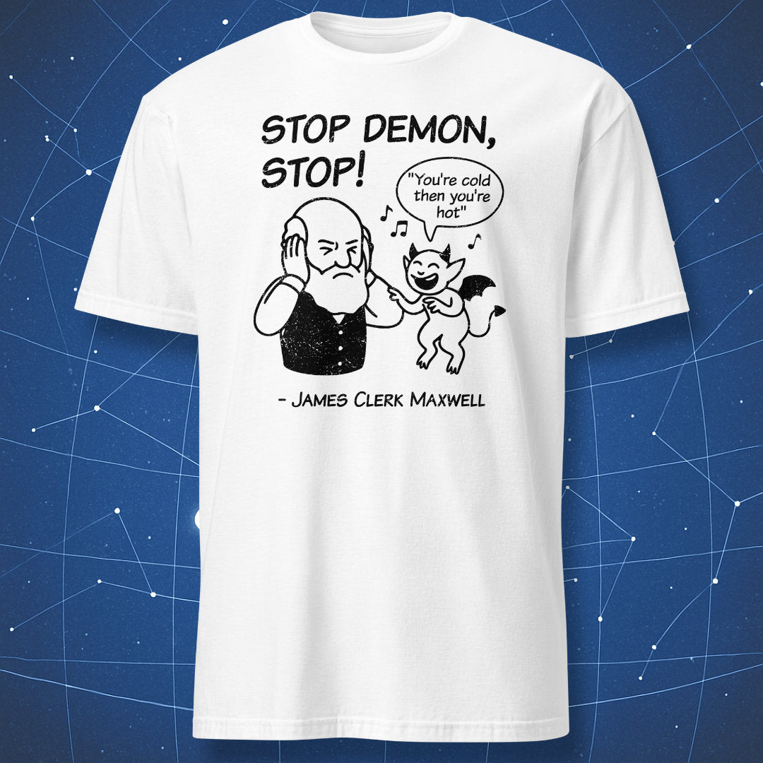 Stop Demon Stop T-shirt – black print cartoon of Maxwell’s Demon singing to frustrated Maxwell, science humor design on white shirt.
