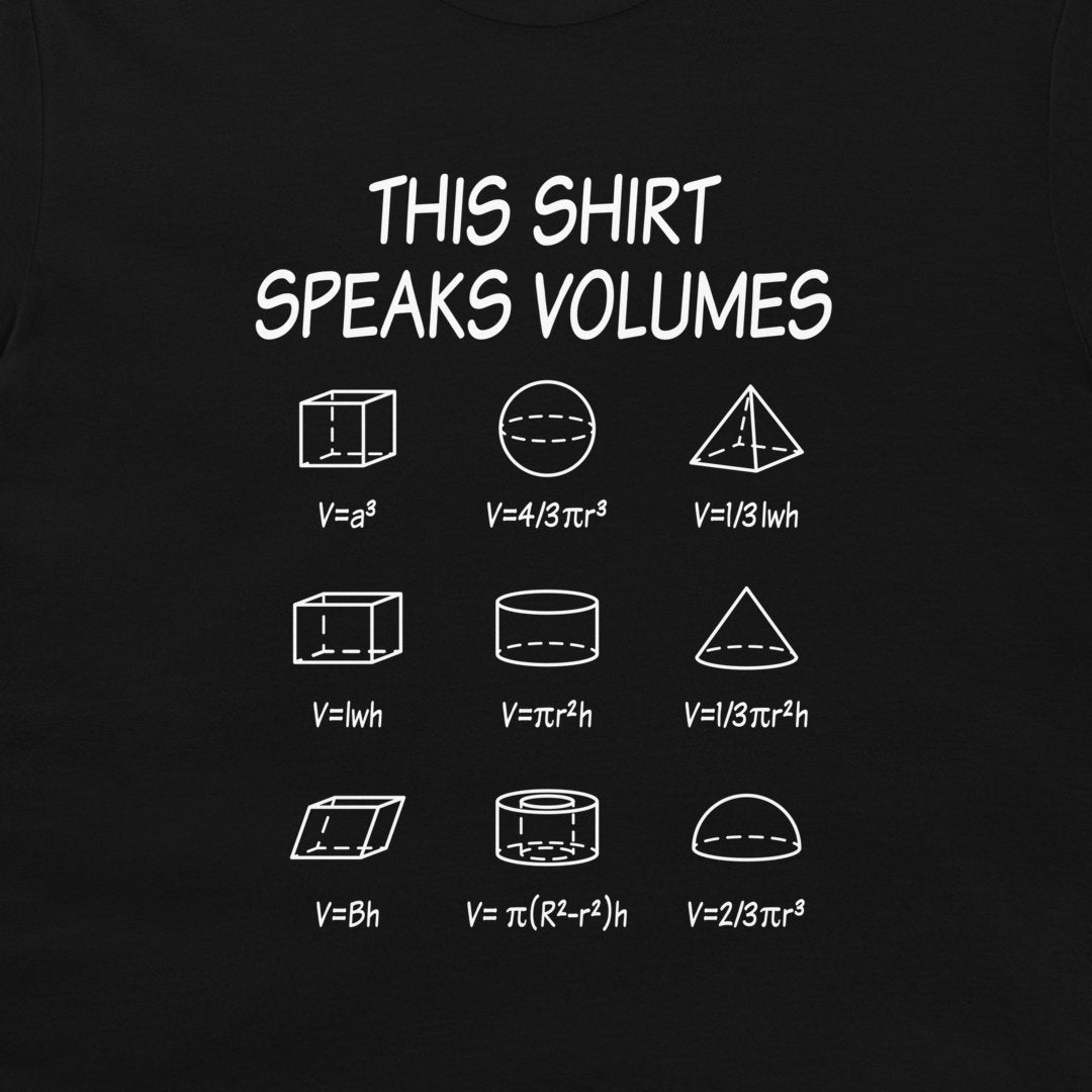 A black t-shirt featuring a white graphic print that reads 'THIS SHIRT SPEAKS VOLUMES' above a grid of 12 different 3D geometric shapes with their volume formulas.