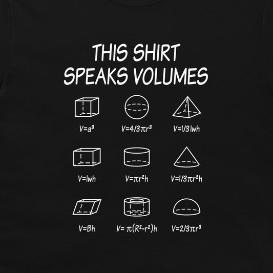 A black t-shirt featuring a white graphic print that reads 'THIS SHIRT SPEAKS VOLUMES' above a grid of 12 different 3D geometric shapes with their volume formulas.