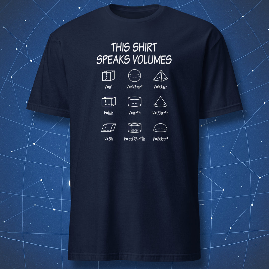 Mathematics T-shirt featuring 3D shape formulas under the phrase ‘This Shirt Speaks Volumes,’ white print on navy shirt.