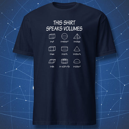 Mathematics T-shirt featuring 3D shape formulas under the phrase ‘This Shirt Speaks Volumes,’ white print on navy shirt.