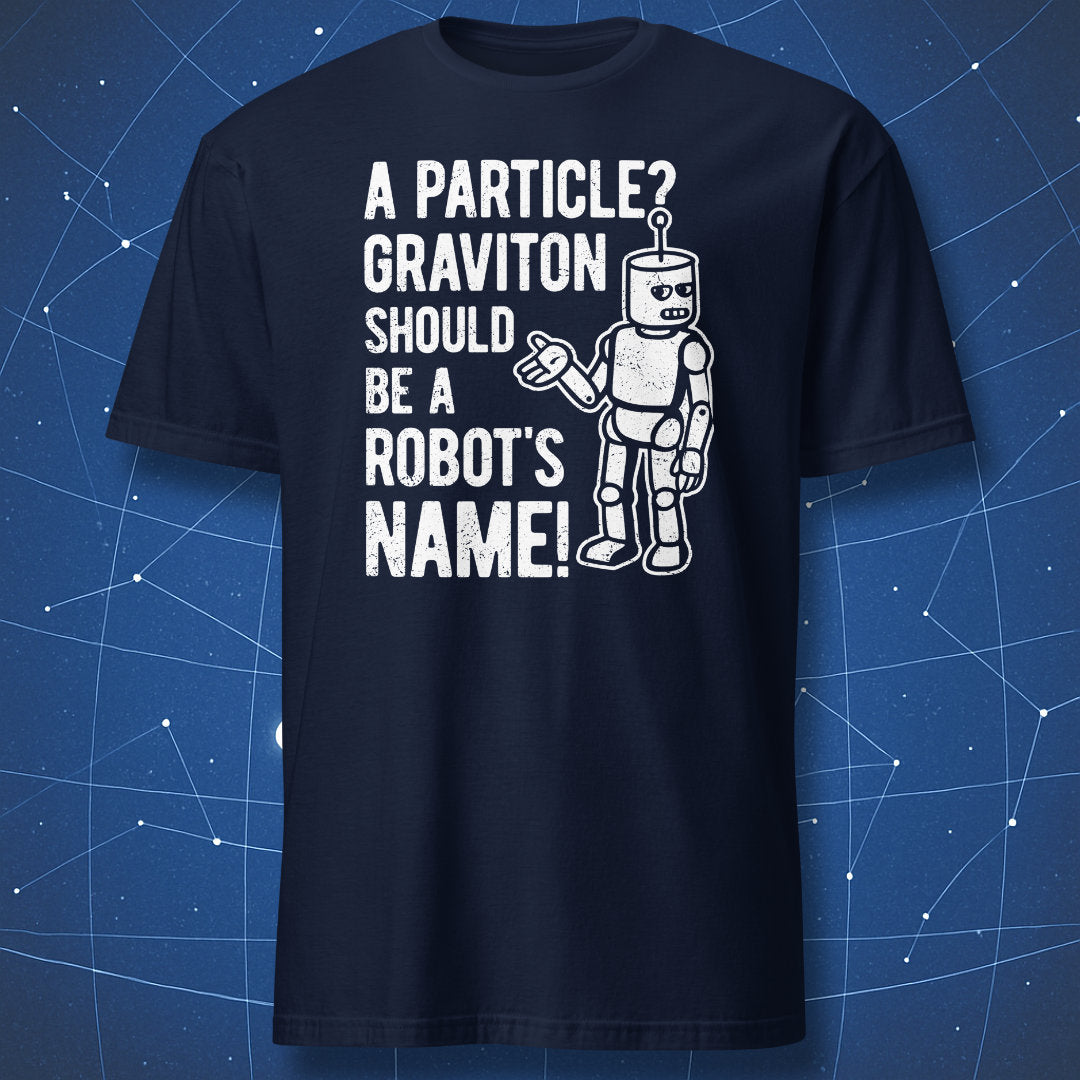 Physics humor T-shirt featuring retro robot and text ‘Graviton should be a robot’s name,’ white print on navy shirt.