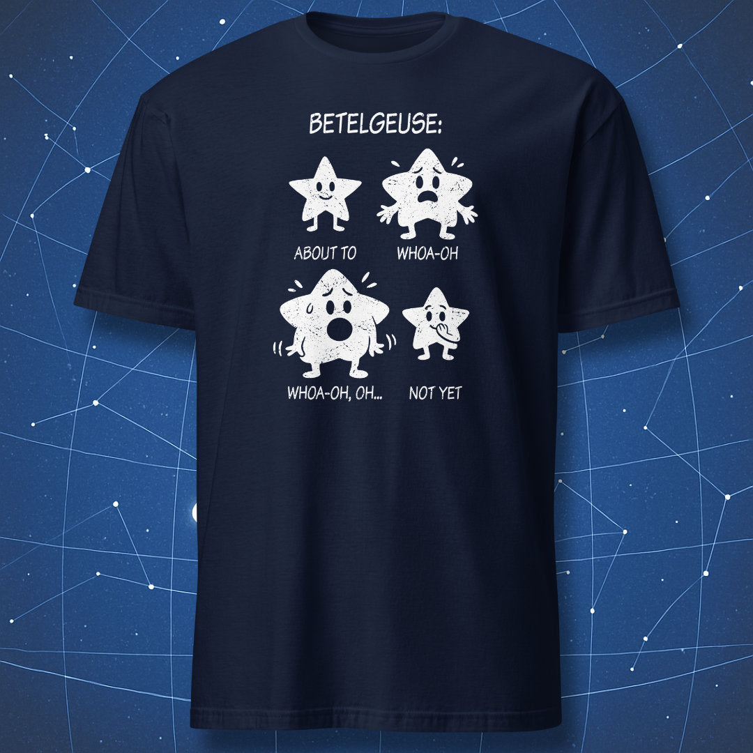 Funny Betelgeuse reaction meme design printed in white on navy science T-shirt.