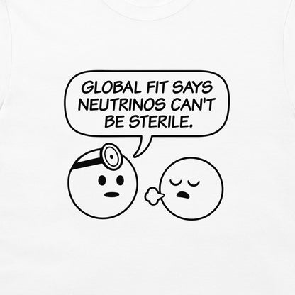 A white long-sleeve t-shirt featuring a black line art graphic of a doctor character and a thinking face with a speech bubble that reads 'GLOBAL FIT SAYS NEUTRINOS CAN'T BE STERILE.'.