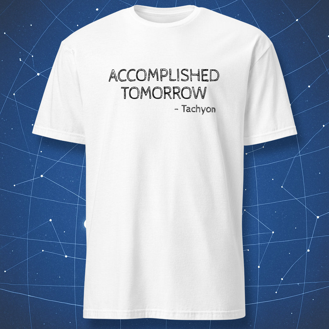 White T‑shirt with black chalkboard‑style lettering reading “Accomplished Tomorrow – Tachyon,” perfect for physics nerds.