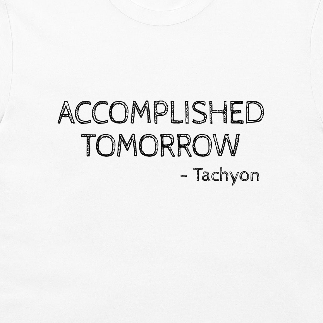 White t-shirt featuring the text 'ACCOMPLISHED TOMORROW - Tachyon' printed in black on the chest.