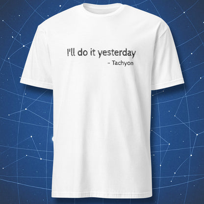 White t-shirt displaying “I’ll do it yesterday – Tachyon” minimalist physics joke typography in black ink