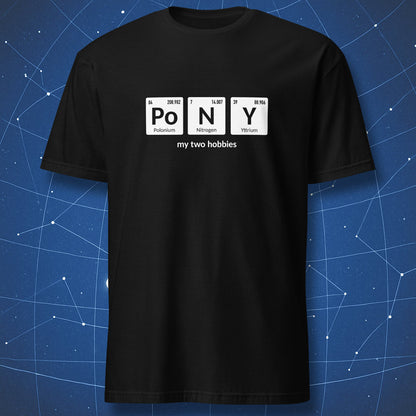 Black chemistry T-shirt with periodic table elements spelling “Pony” and the text “my two hobbies”.
