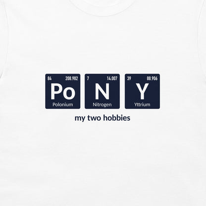 A close-up of a white t-shirt featuring a graphic design that spells 'PoNY' using periodic table style tiles for 'Po', 'N', and 'Y', with the text 'my two hobbies' printed below in dark navy.