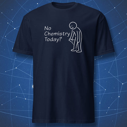 Navy blue t-shirt with white text'No Chemistry Today?'  and graphic on a blue geometric background