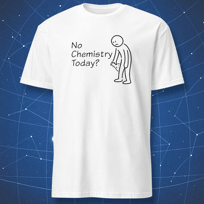 White t-shirt with 'No Chemistry Today?' text and stick figure on a blue geometric patterned background