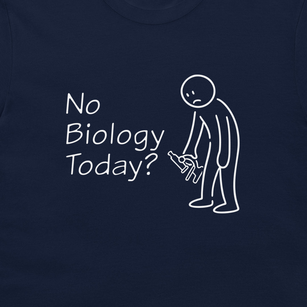 A close-up of a navy blue t-shirt featuring a white graphic print with the text 'No Biology Today?' next to a simple stick figure holding a dissection microscope.