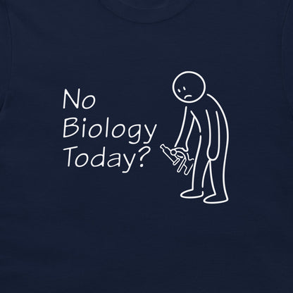 A close-up of a navy blue t-shirt featuring a white graphic print with the text 'No Biology Today?' next to a simple stick figure holding a dissection microscope.