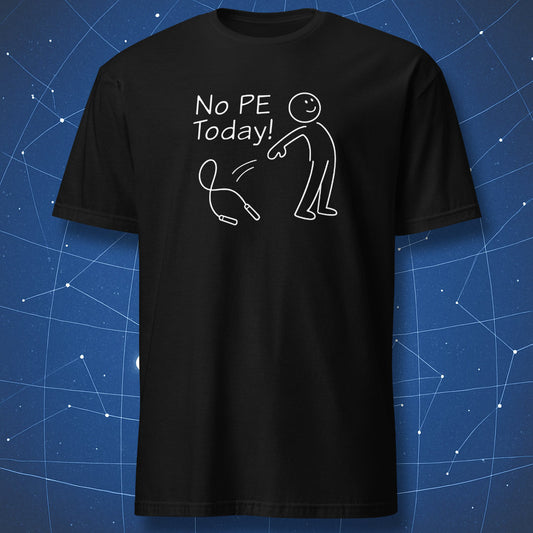 Black t-shirt with “No PE Today!” design showing a happy stick figure throwing away a jump rope