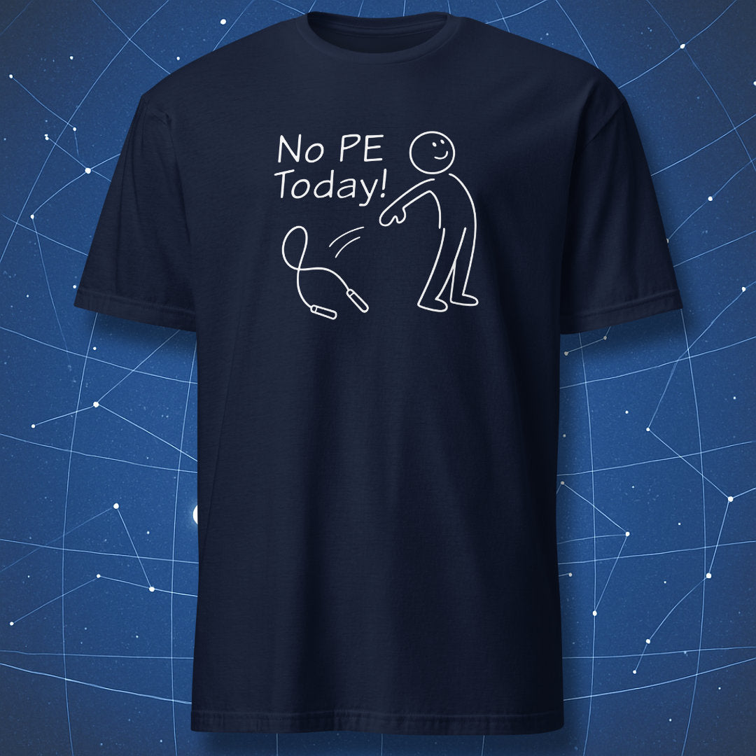 Navy blue t-shirt with funny “No PE Today!” gym class humor design