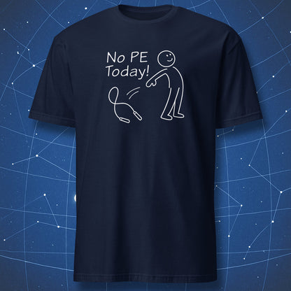 Navy blue t-shirt with funny “No PE Today!” gym class humor design
