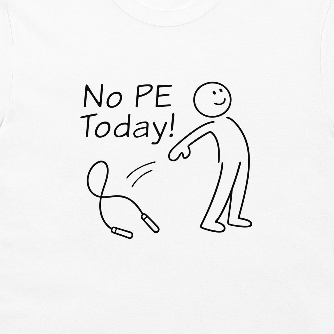 White t-shirt featuring a black line art graphic of a stick figure pushing a jumping rope, with the text 'No PE Today!' printed above.