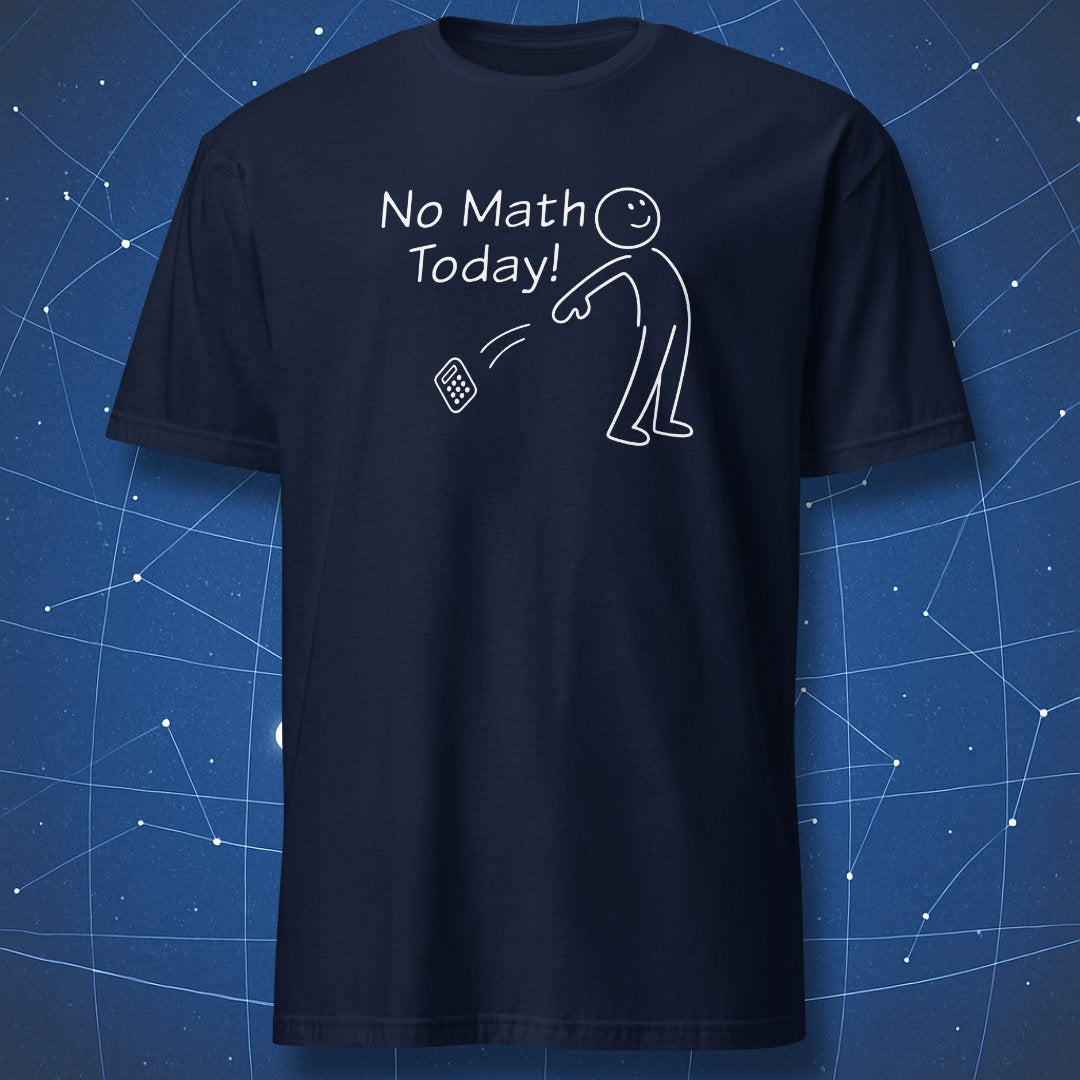 No Math Today nerd humor t-shirt with happy stick figure on navy blue