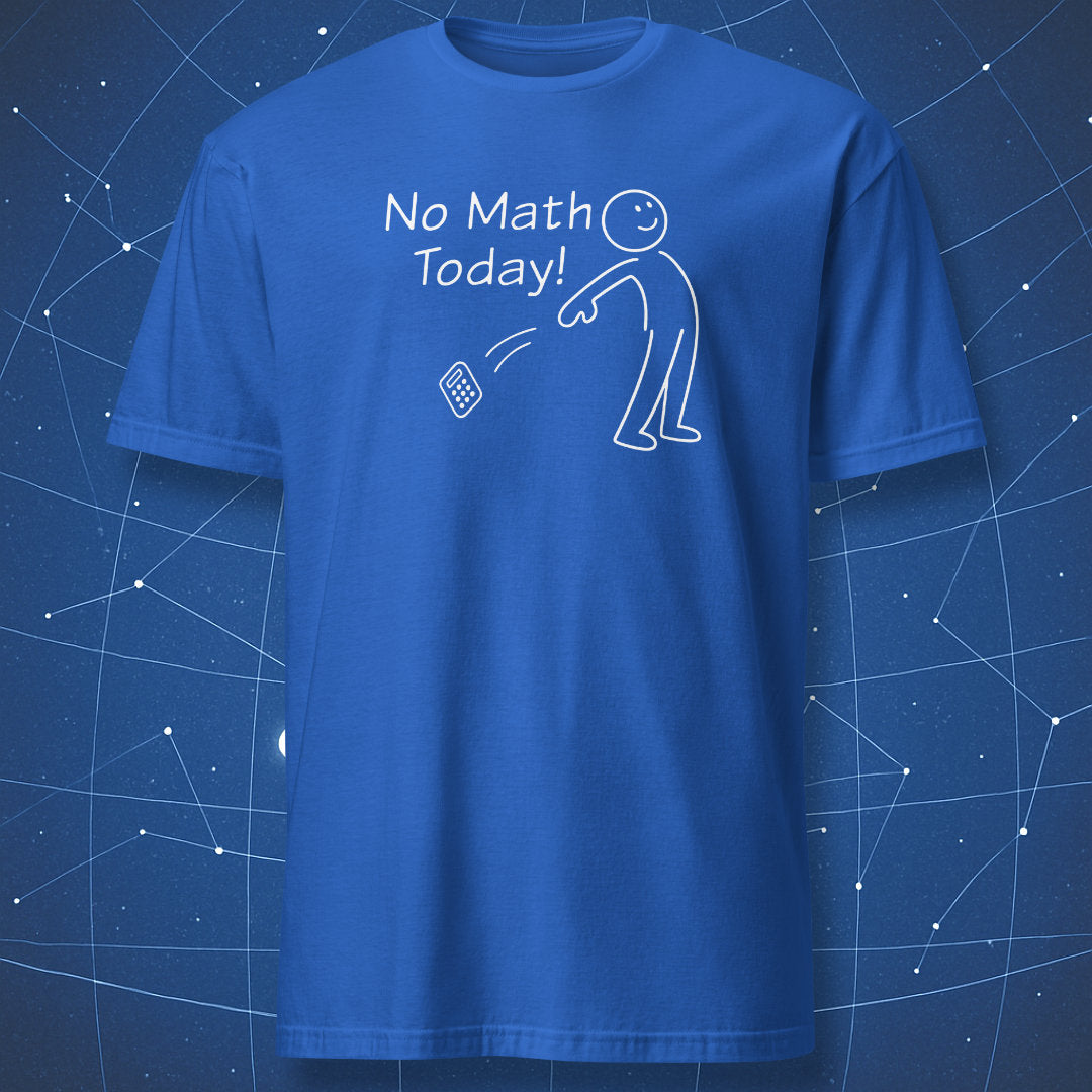 No Mathj No Math Today! Funny Math Hater T-Shirt – Nerd Humor Design – Dork Matter