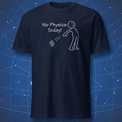 No Physics Today nerd humor t-shirt with happy stick figure on navy blue