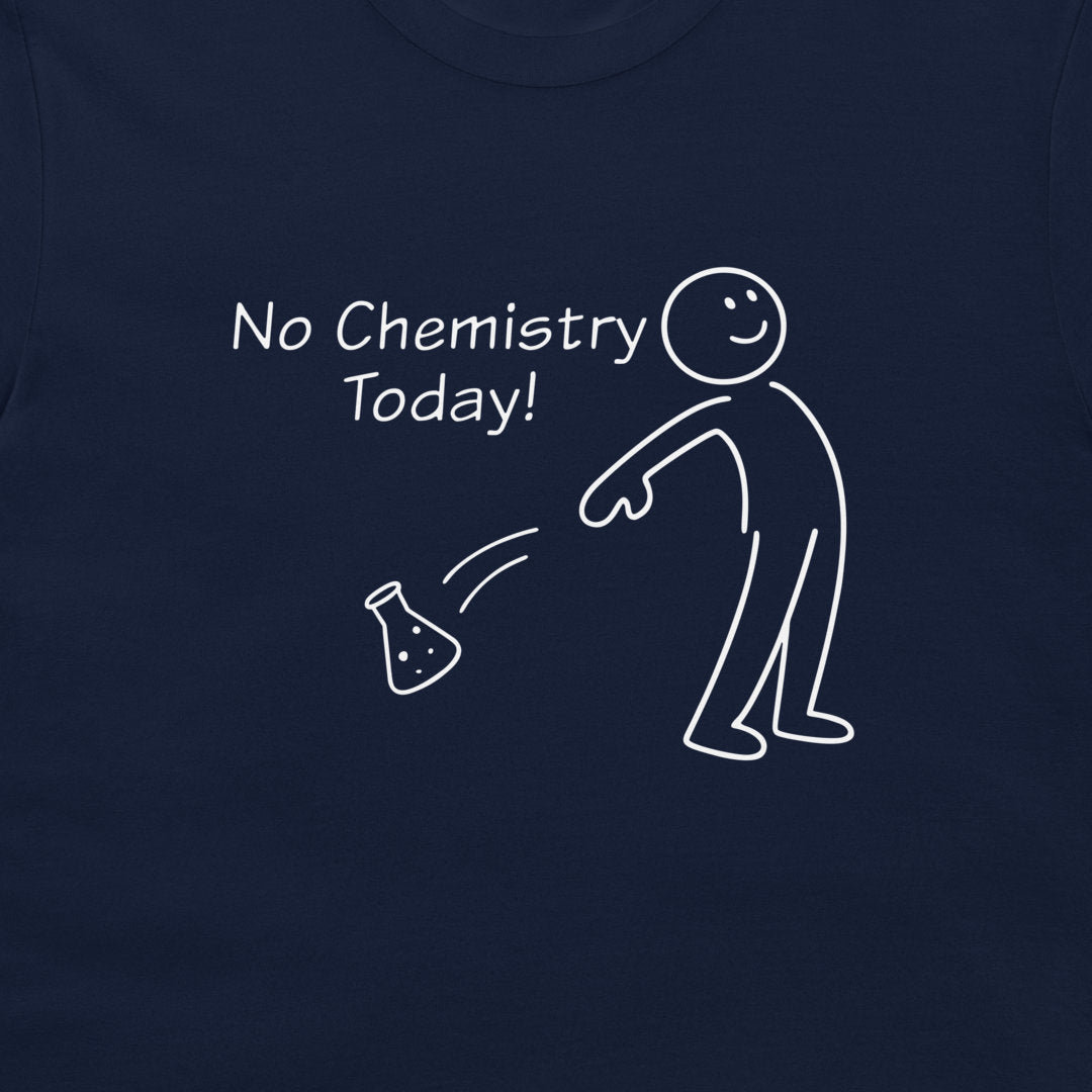 A close-up of a black t-shirt, featuring a white graphic print that reads 'No Chemistry Today!' next to a simple stick figure throwing a beaker.
