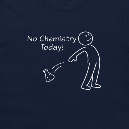 A close-up of a black t-shirt, featuring a white graphic print that reads 'No Chemistry Today!' next to a simple stick figure throwing a beaker.